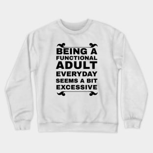 Being an adult Crewneck Sweatshirt